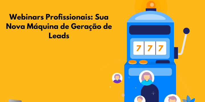 Webinars Profissionais Sua Nova Máquina de Geração de Leads